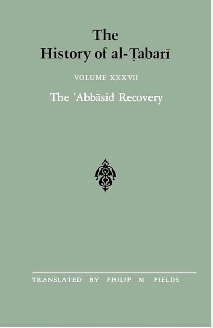 The History of al-Tabari Vol. 37: The 'Abbasid Recovery - The War Against the Zanj Ends A.D. 879-893/A.H. 266-279
