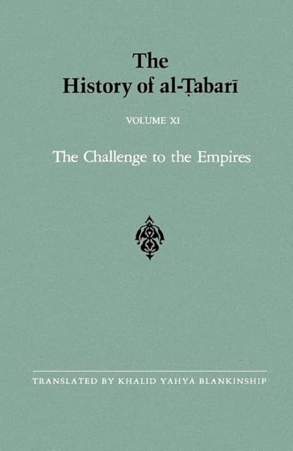 The History of al-Tabari Vol. 11: The Challenge to the Empires A.D. 633-635/A.H. 12-13