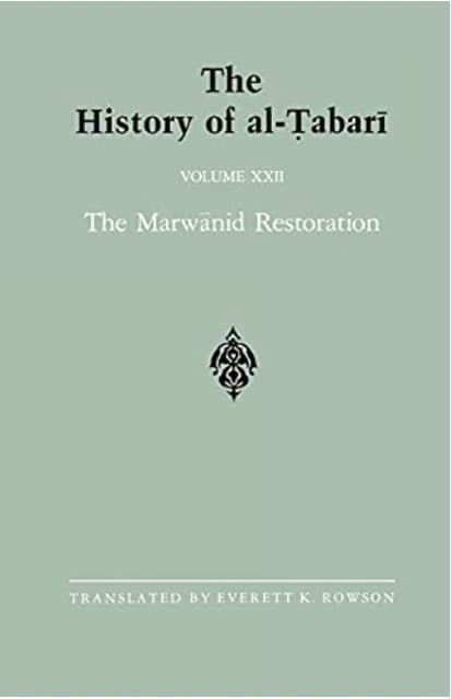 The History of al-Tabari Vol. 22: The Marwanid Restoration- The Caliphate of 'Abd al-Malik A.D. 693-701/A.H. 74-81