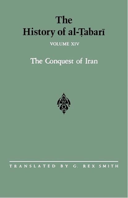 The History of al-Tabari Vol. 14: The Conquest of Iran A.D. 641-643/A.H. 21-23