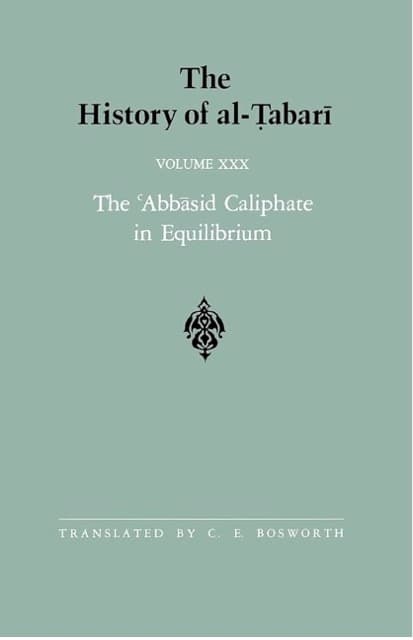 The History of al-Tabari Vol. 30: The 'Abbasid Caliphate in Equilibrium - The Caliphates of Musa al-Hadi and Harun al-Rashid A.D. 785-809/A.H. 169-193