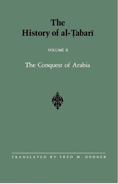 The History of al-Tabari Vol. 10: The Conquest of Arabia - The Riddah Wars A.D. 632-633/A.H. 11