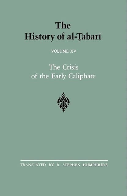 The History of al-Tabari Vol. 15: The Crisis of the Early Caliphate - The Reign of 'Uthman A.D. 644-656/A.H. 24-35