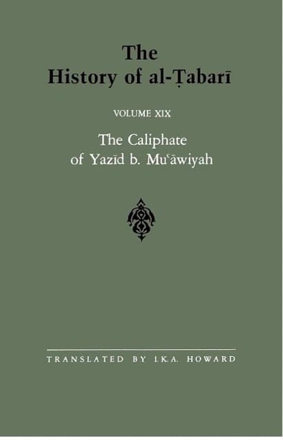 The History of al-Tabari Vol. 19: The Caliphate of Yazid b. Mu'awiyah A.D. 680-683/A.H. 60-64