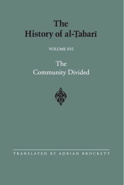 The History of al-Tabari Vol. 16: The Community Divided - The Caliphate of 'Ali I A.D. 656-657/A.H. 35-36