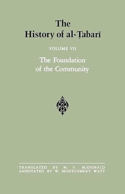The History of al-Tabari Vol. 7: The Foundation of the Community - Muhammad At Al-Madina A.D. 622-626:Hijrah-4 A.H.