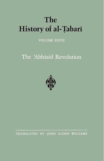 The History of al-Tabari Vol. 27: The 'Abbasid Revolution A.D. 743-750/A.H. 126-132