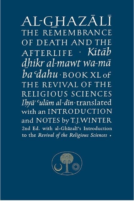 Imam Al-Ghazali On The Remembrance of Death and the Afterlife