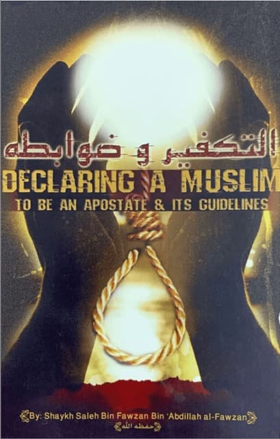 Declaring A Muslim To Be An Apostate & Its Guidelines