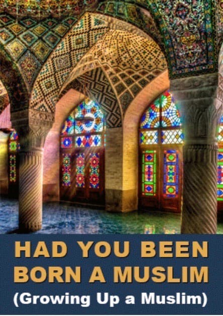 Had You Been Born a Muslim (Growing Up a Muslim)