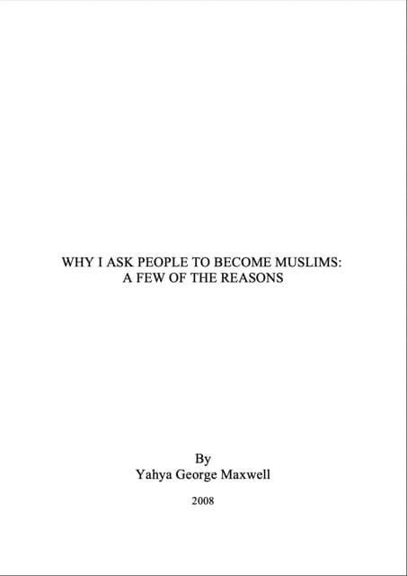 Why I Ask People to Become Muslims, A Few of the Reasons