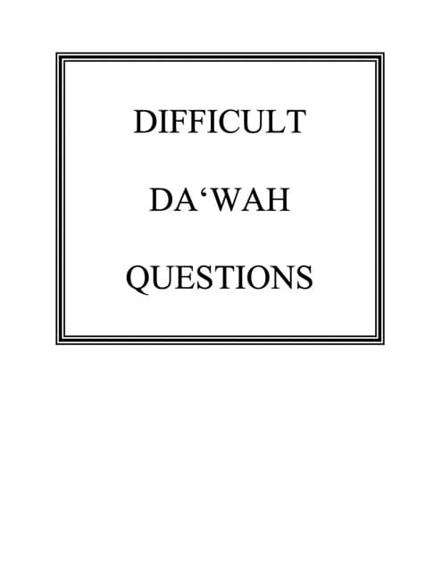 Difficult Dawah Questions