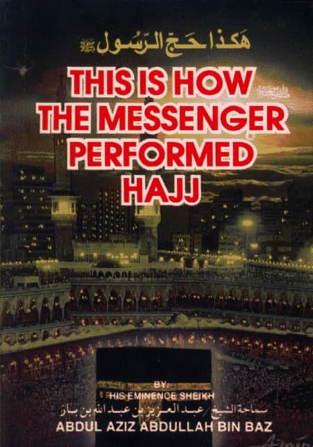 This is How the Messenger Performed Hajj