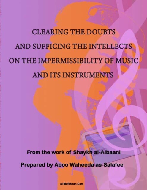 Clearing the Doubts & Sufficing the Intellects on the Impermissibility of Music & Its Instruments