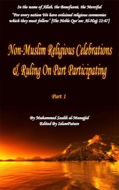 Non-Muslim Religious Celebrations and Ruling on Participataing Vol. 1