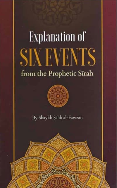 Explanation Of Six Events From The Prophetic Seerah