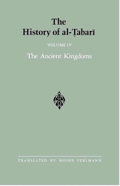 The History of al-Tabari Vol. 4: The Ancient Kingdoms